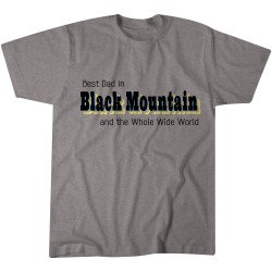 Best Dad in Black Mountain Customizable T-shirt